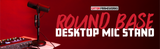 Round Base Desktop Mic Stand